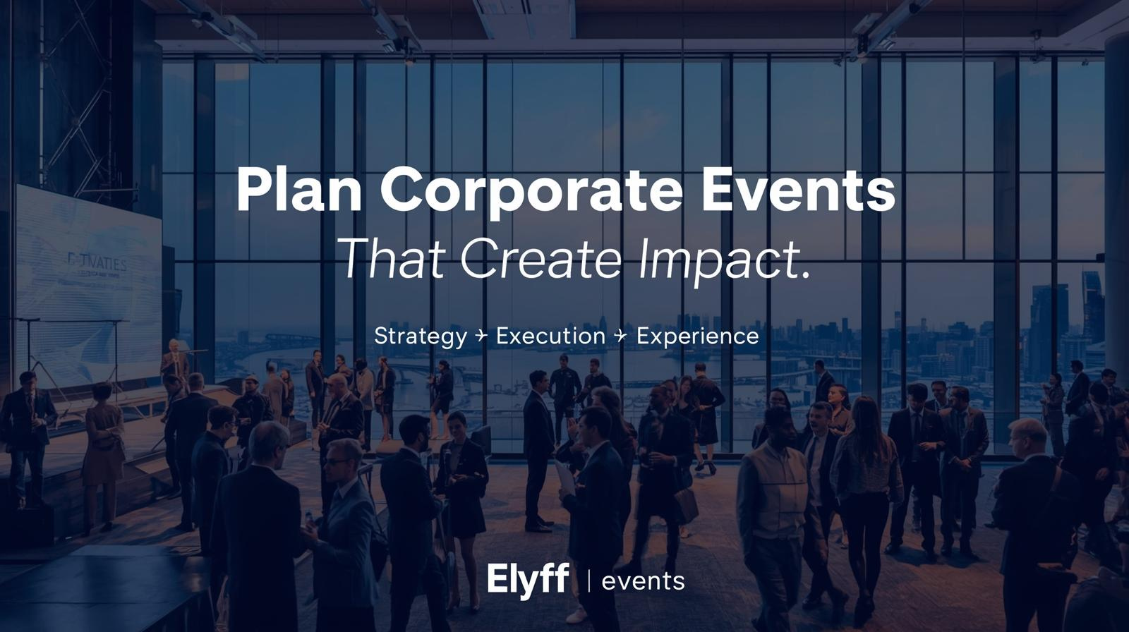 Key Steps to Ensure a Successful Corporate Event Singapore | Elyff Events